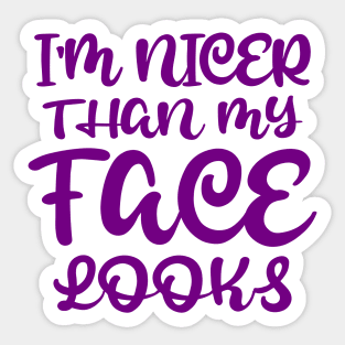 I'm Nicer Than My Face Looks Sticker